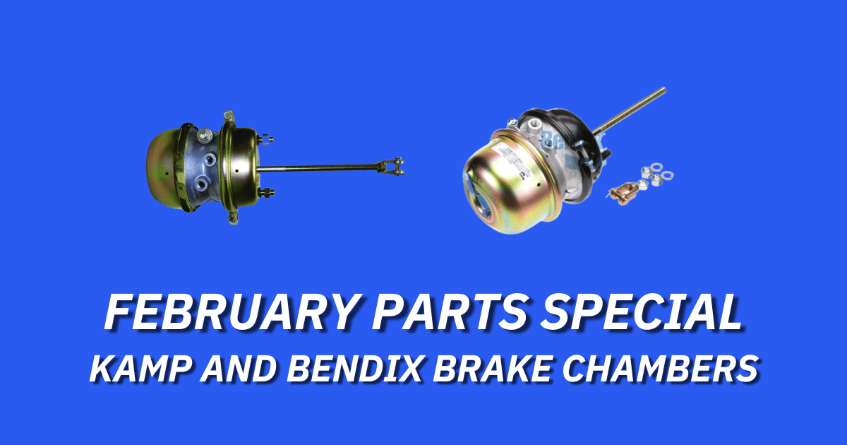 FEBRUARY PARTS SPECIAL KAMP & BENDIX BRAKE CHAMBERS
